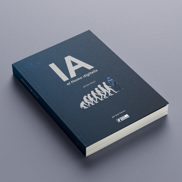 Libro IA el Homo digitalis: guía para comprender la IA, la AGI, la ASI, así como el impacto de la inteligencia artificial tanto en el entorno laboral como en nuestra sociedad