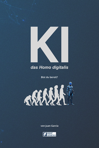 Buch KI das Homo digitalis: Leitfaden zum Verständnis von KI, AGI, ASI sowie der Auswirkungen künstlicher Intelligenz sowohl auf die Arbeitswelt als auch auf unsere Gesellschaft