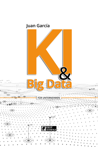 Buch KI & Big Data: Leitfaden zum Verständnis der Beziehung zwischen künstlicher Intelligenz, Daten und Big Data im Unternehmensbereich